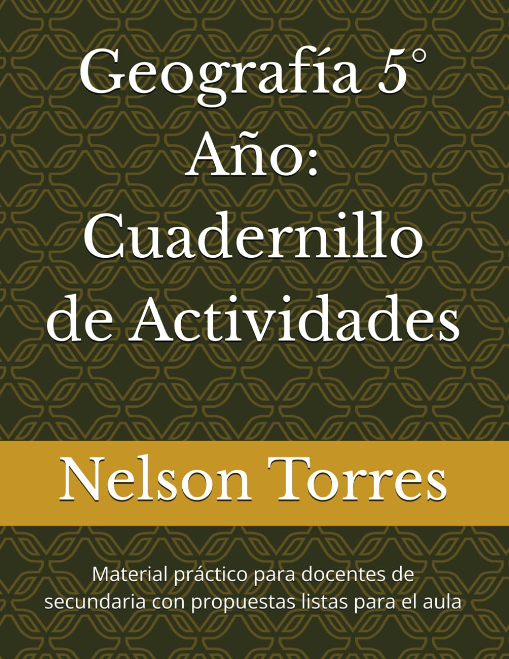 Geografía 5° Año: Cuadernillo de Actividades: Material práctico para docentes de secundaria con propuestas listas para el aula (Cuadenillos para el profesor de geografía)