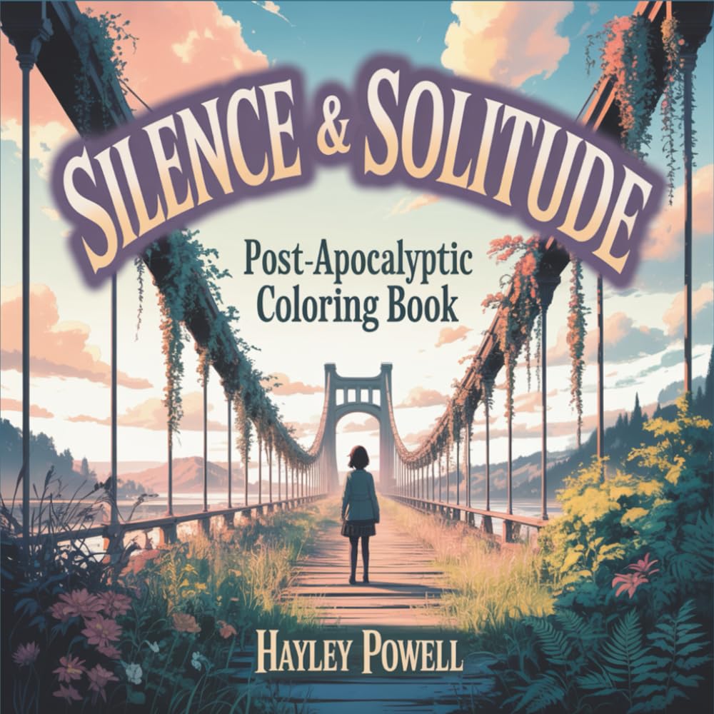 Silence & Solitude: Post-Apocalyptic Coloring Book - 40 Cinematic Anime Scenes of Abandoned Cities, Overgrown Ruins, and Contemplative Characters for Adult Colorists (Anime Coloring Book)
