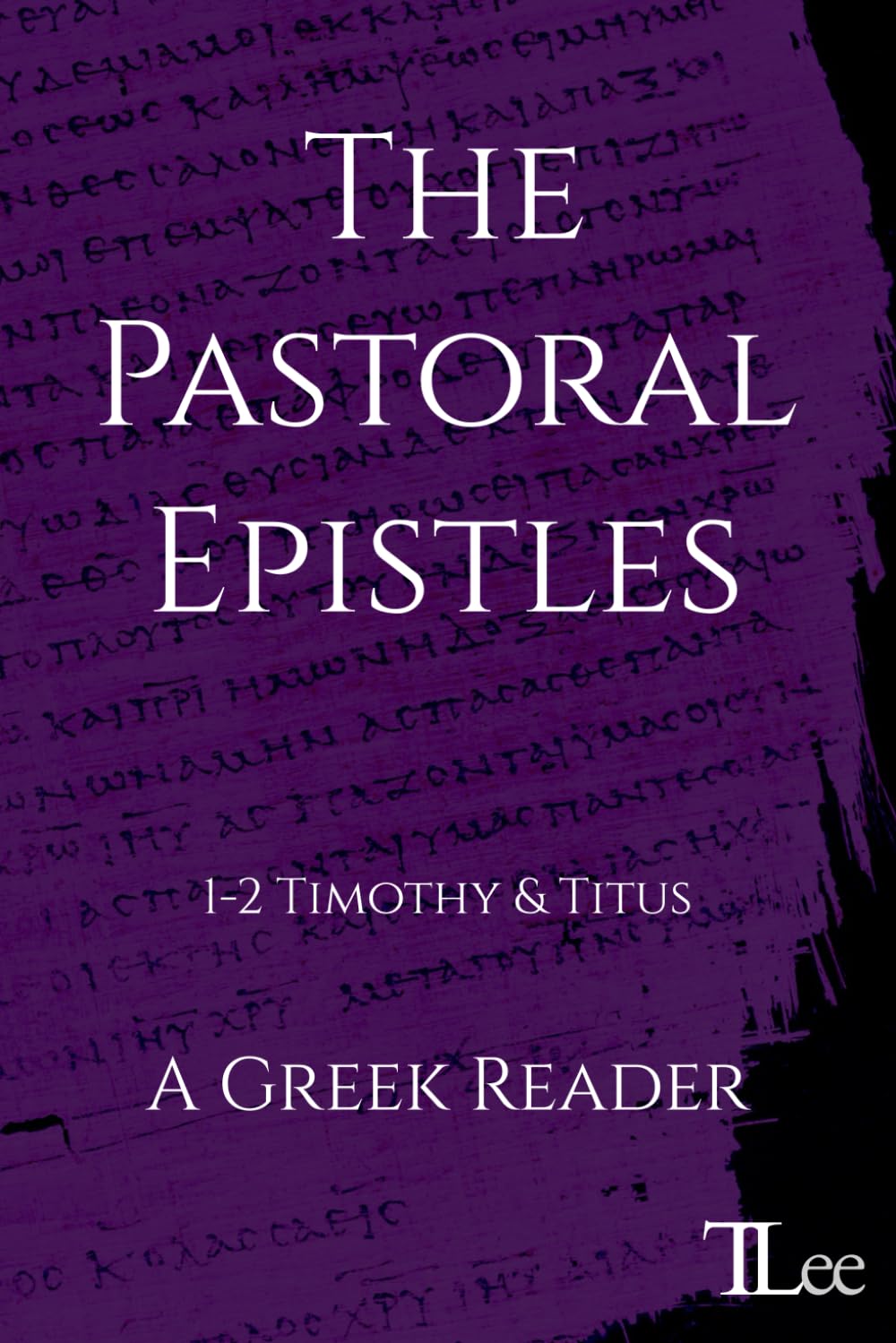 The Pastoral Epistles: The Pastoral Epistles (Greek New Testament Readers)