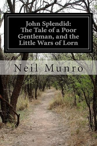 John Splendid: The Tale of a Poor Gentleman, and the Little Wars of Lorn