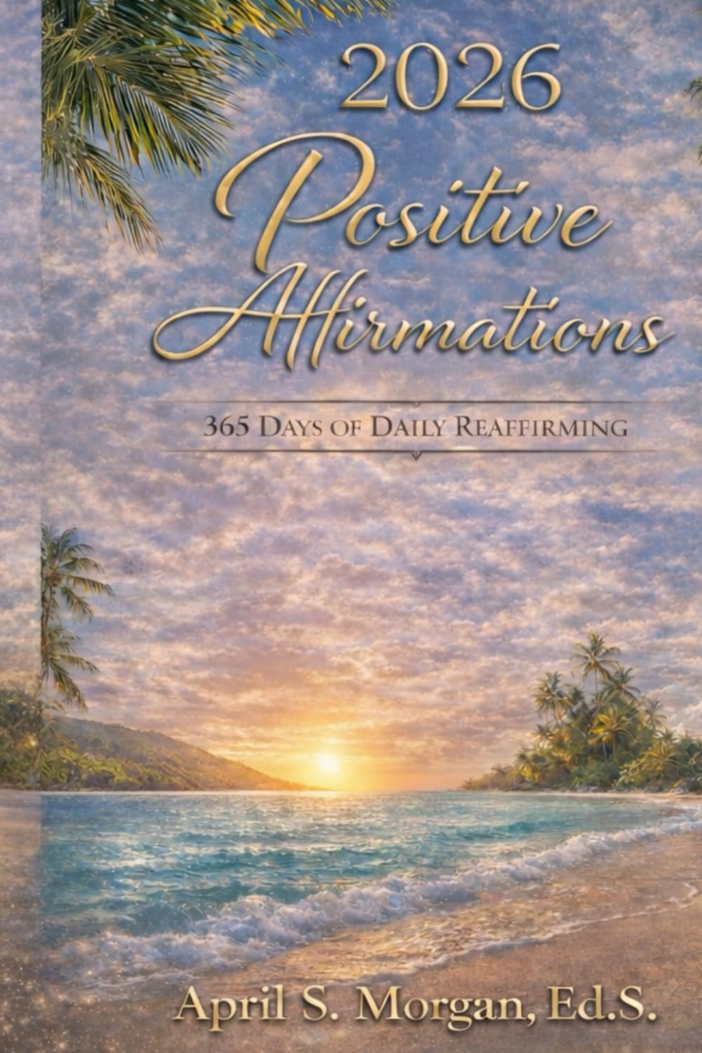 2026 Positive Affirmations: 365 Days of Daily Reaffirming