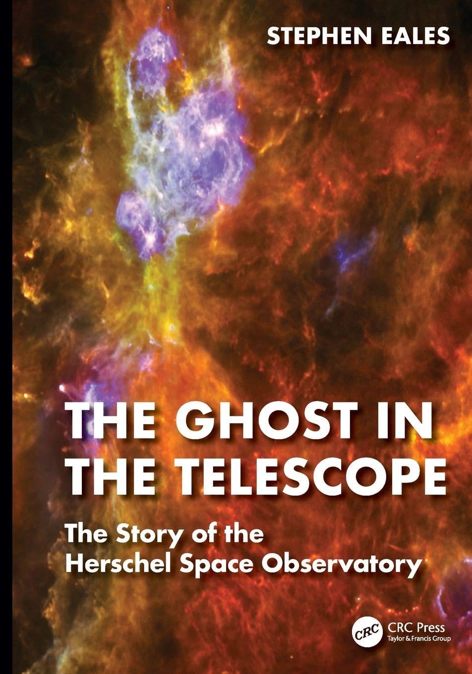 The Ghost in the Telescope: The Story of the Herschel Space Observatory