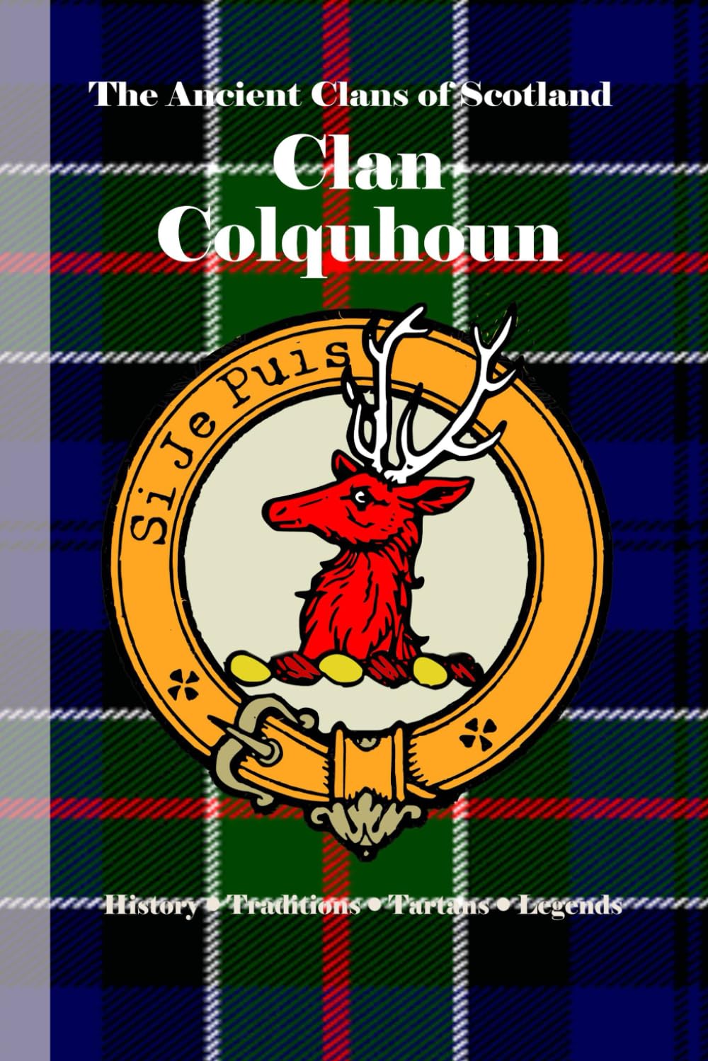 Clan Colquhoun: A Concise History of Scotland’s Keepers of the Loch and the Laurel (The Ancient Clans of Scotland)