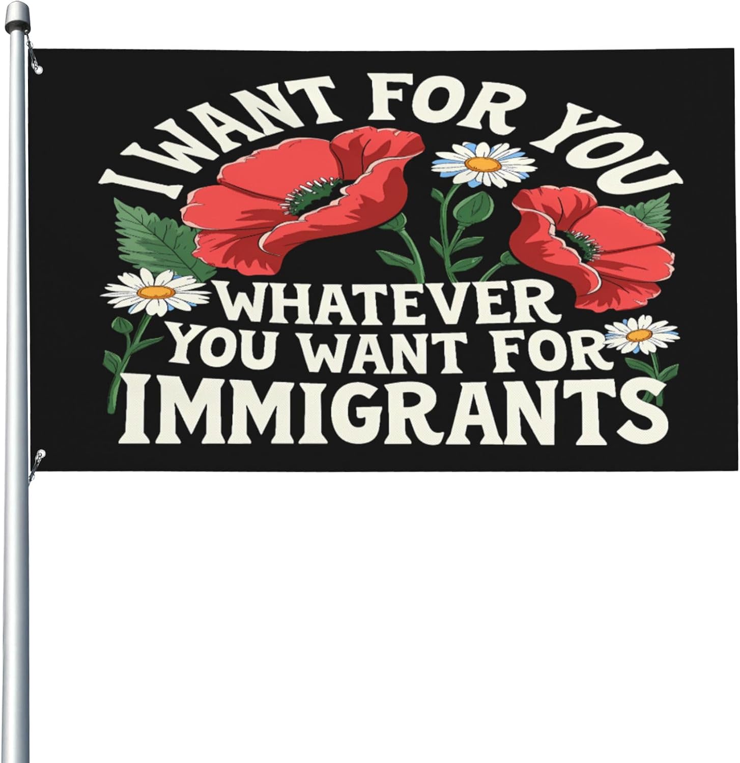 I Want for You Whatever You Want for Immigrants Flag, Stand with Immigrants Humorous Yard Banner Sign Decor 2x3 Ft
