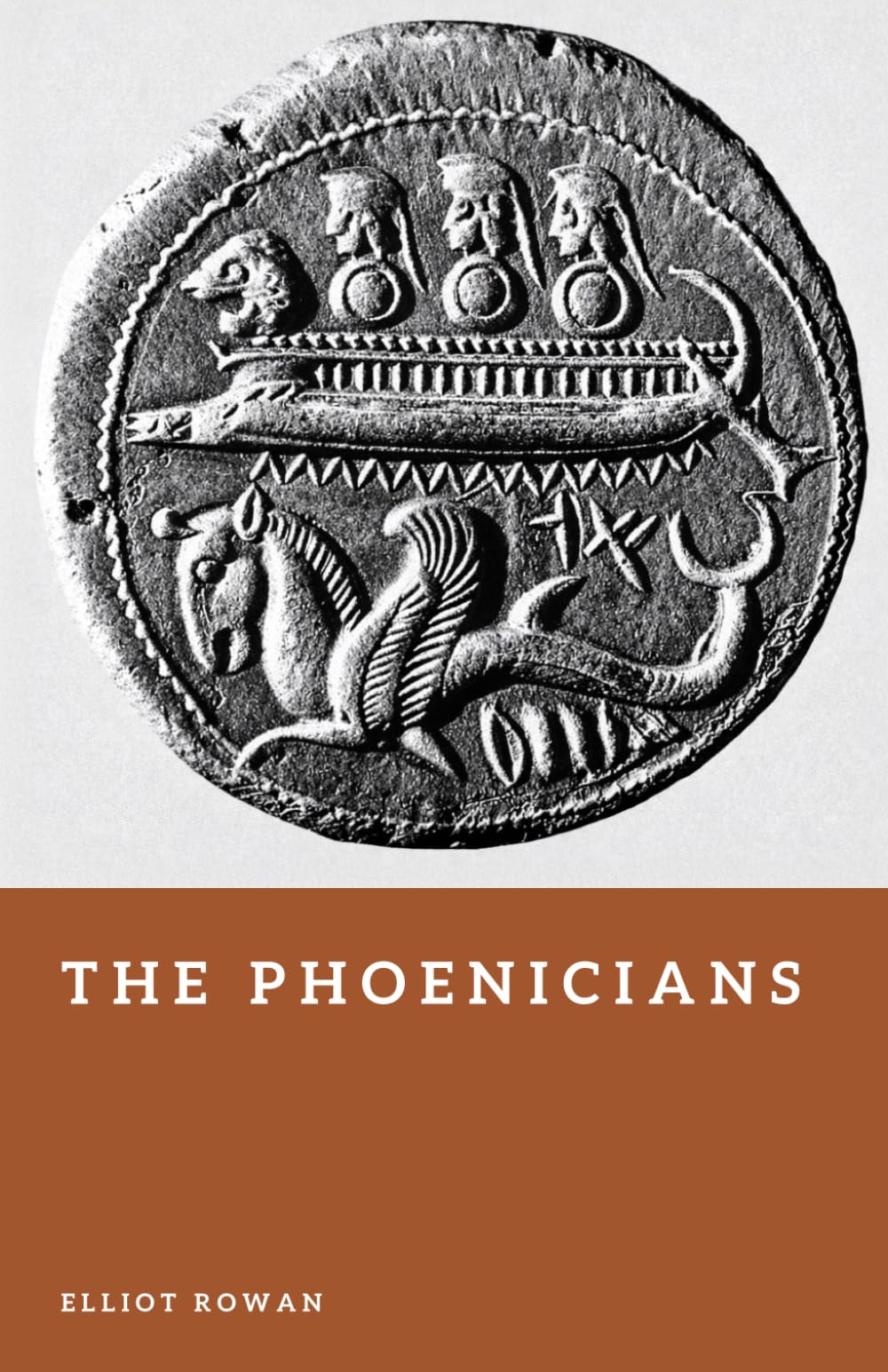 The Phoenicians: Trade, Colonies, and the Ancient Mediterranean World (Forgotten Civilizations)