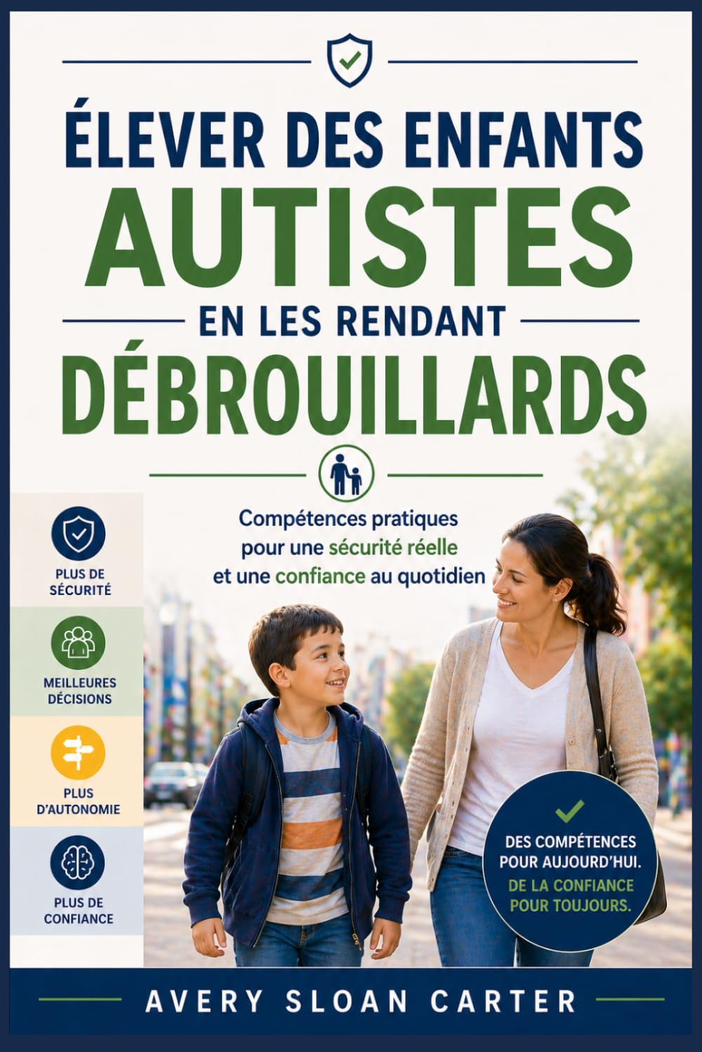 Élever des enfants autistes en les rendant débrouillards: Compétences pratiques pour une sécurité réelle et une confiance au quotidien