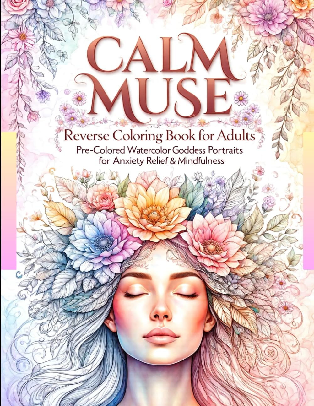 Calm Muse: Reverse Coloring Book for Adults: Pre-Colored Watercolor Goddess Portraits for Anxiety Relief, Stress Relief & Mindfulness – You Draw the Lines