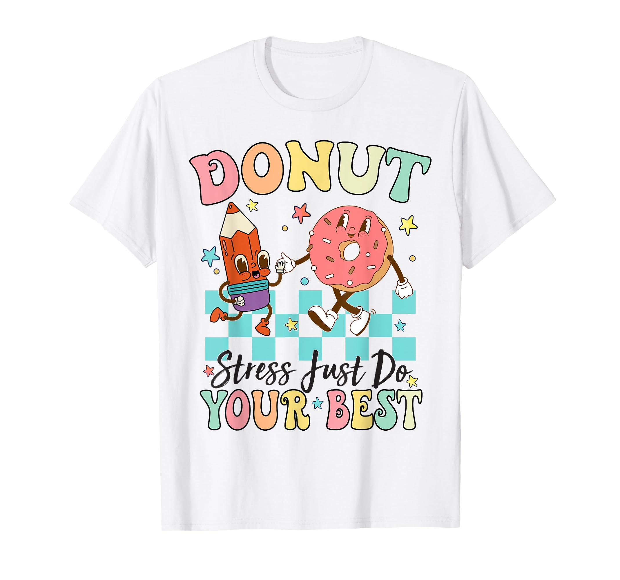 Donut Stress Just Do Your Best Testing Day Teachers T-Shirt for Men Women Kids