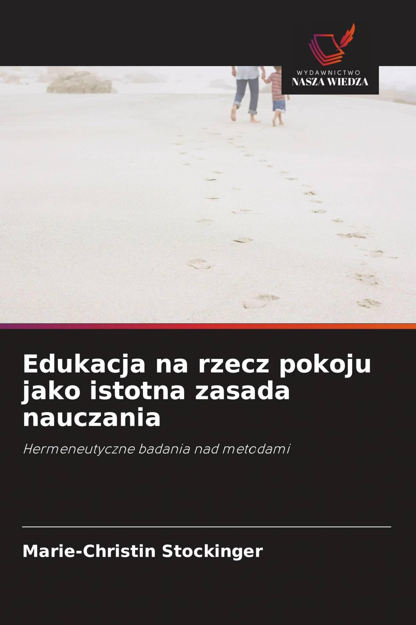 Edukacja na rzecz pokoju jako istotna zasada nauczania: Hermeneutyczne badania nad metodami