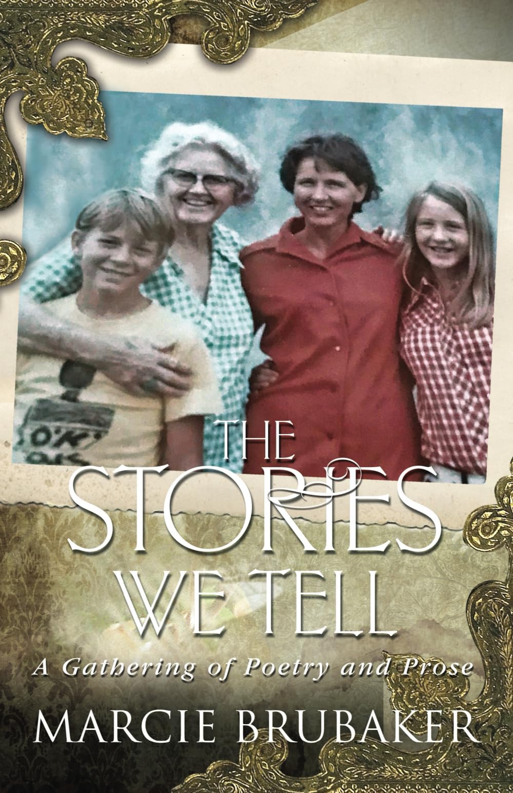 The Stories We Tell: A Gathering of Poetry and Prose