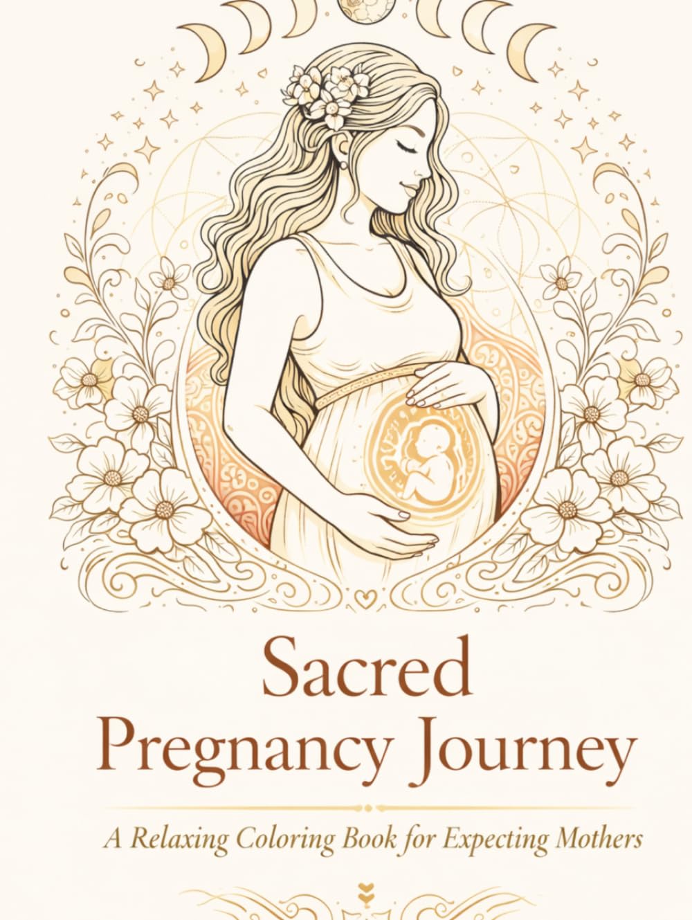 Sacred Pregnancy Journey: A Pregnancy Coloring Book and Keepsake Journal with Mandalas, Baby Messages, Photo Pages and Mindful Moments for Expecting Mothers