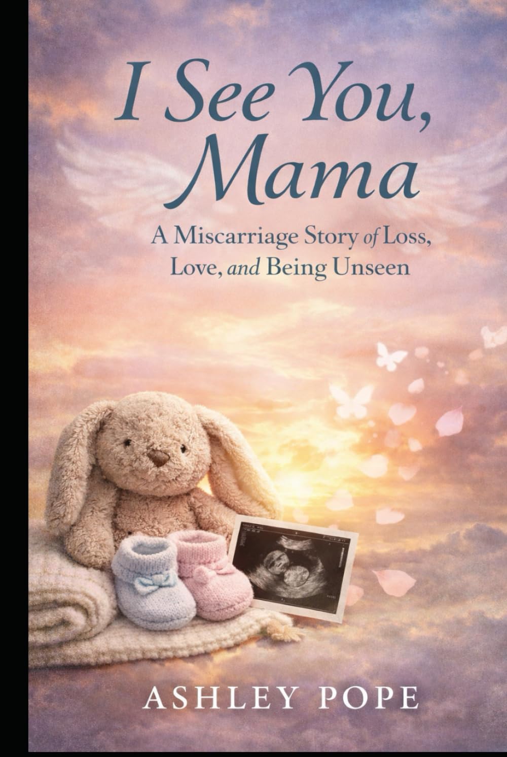 I See You, Mama:: A Miscarriage Story of Loss, Love, and Being Unseen