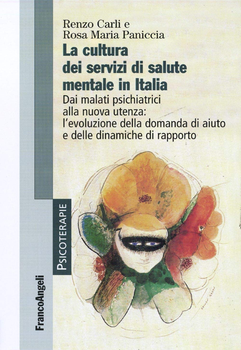 La Cultura Dei Servizi Di Salute Mentale In Italia. Dai Malati Psichiatrici Alla Nuova Utenza: L'evoluzione Della Domanda Di Aiuto E Delle Dinamiche Di Rapporto - 4