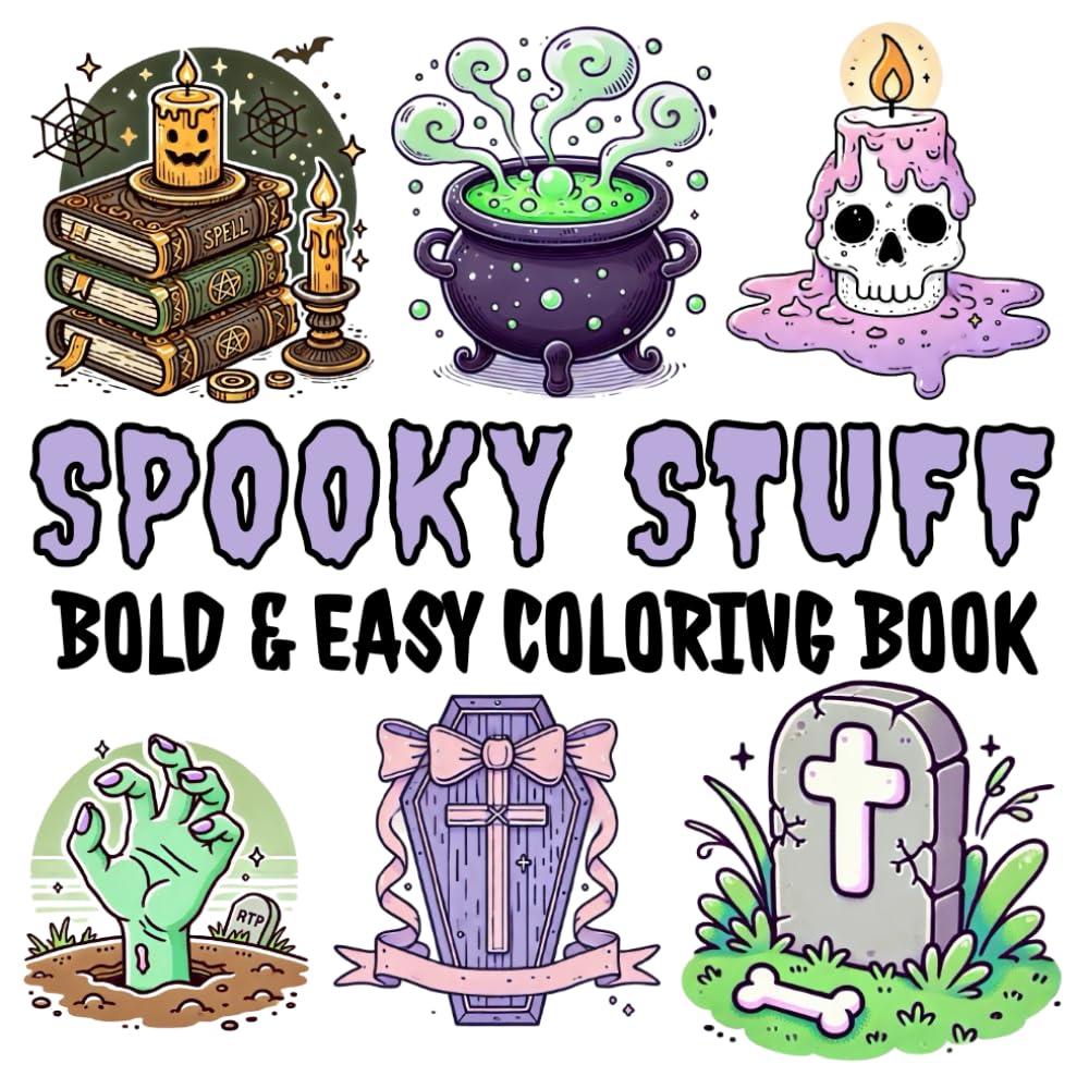 Spooky Stuff: Bold & Easy Coloring Book for Adults and Teens, Whimsical and Adorable Art, Spooky Stuff Designs for Stress Relief & Relaxation (Spooky Cutie Bold and Easy Coloring Books)