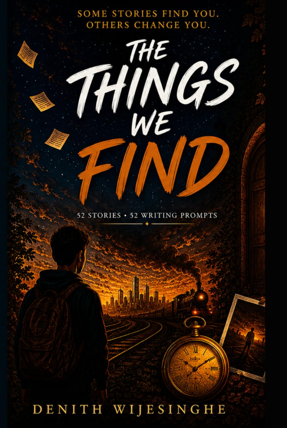 The Things We Find: Fifty-Two Stories, Fifty-Two Prompts