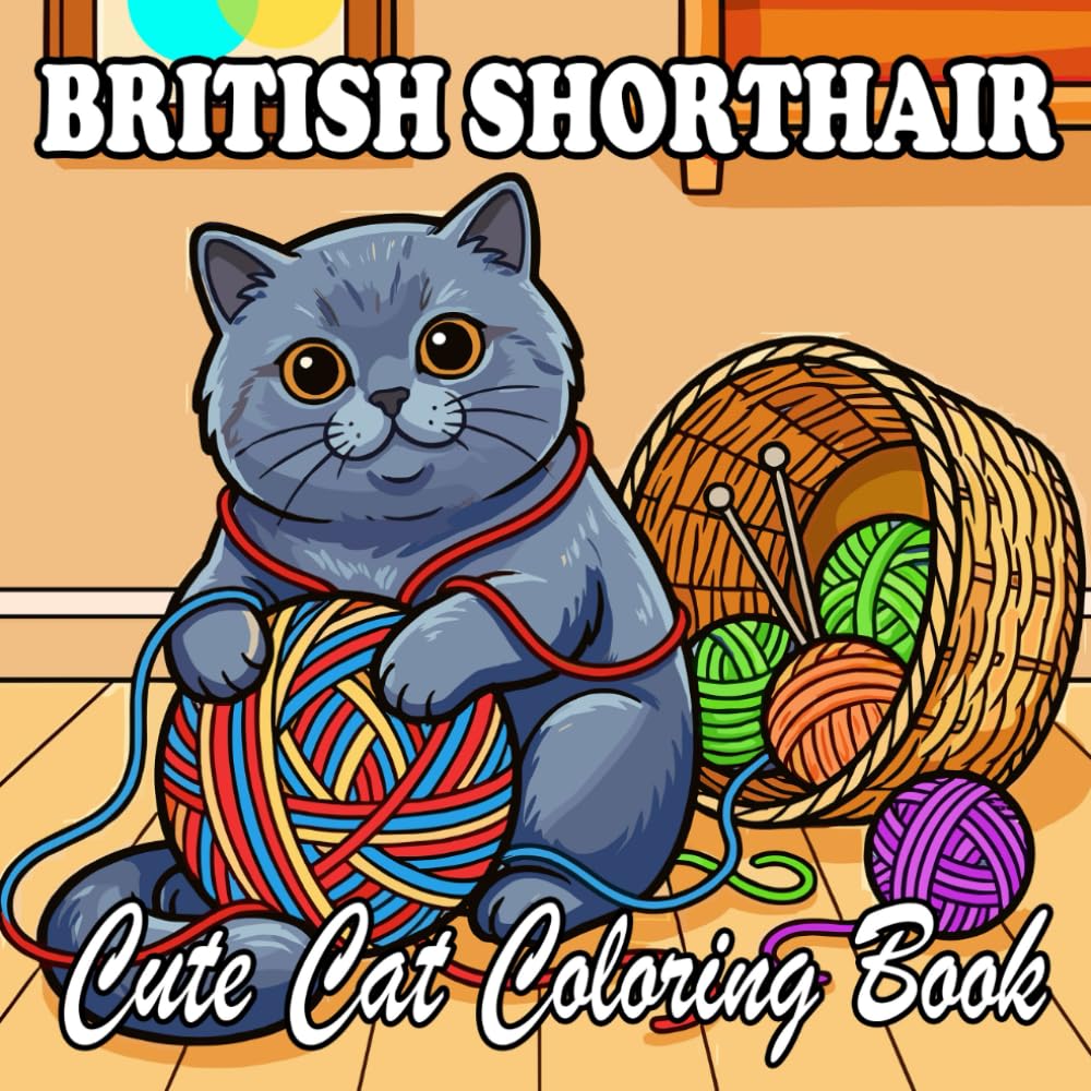 British Shorthair Coloring Book: Cute & Cozy British Shorthair Cats for Kids and Adults