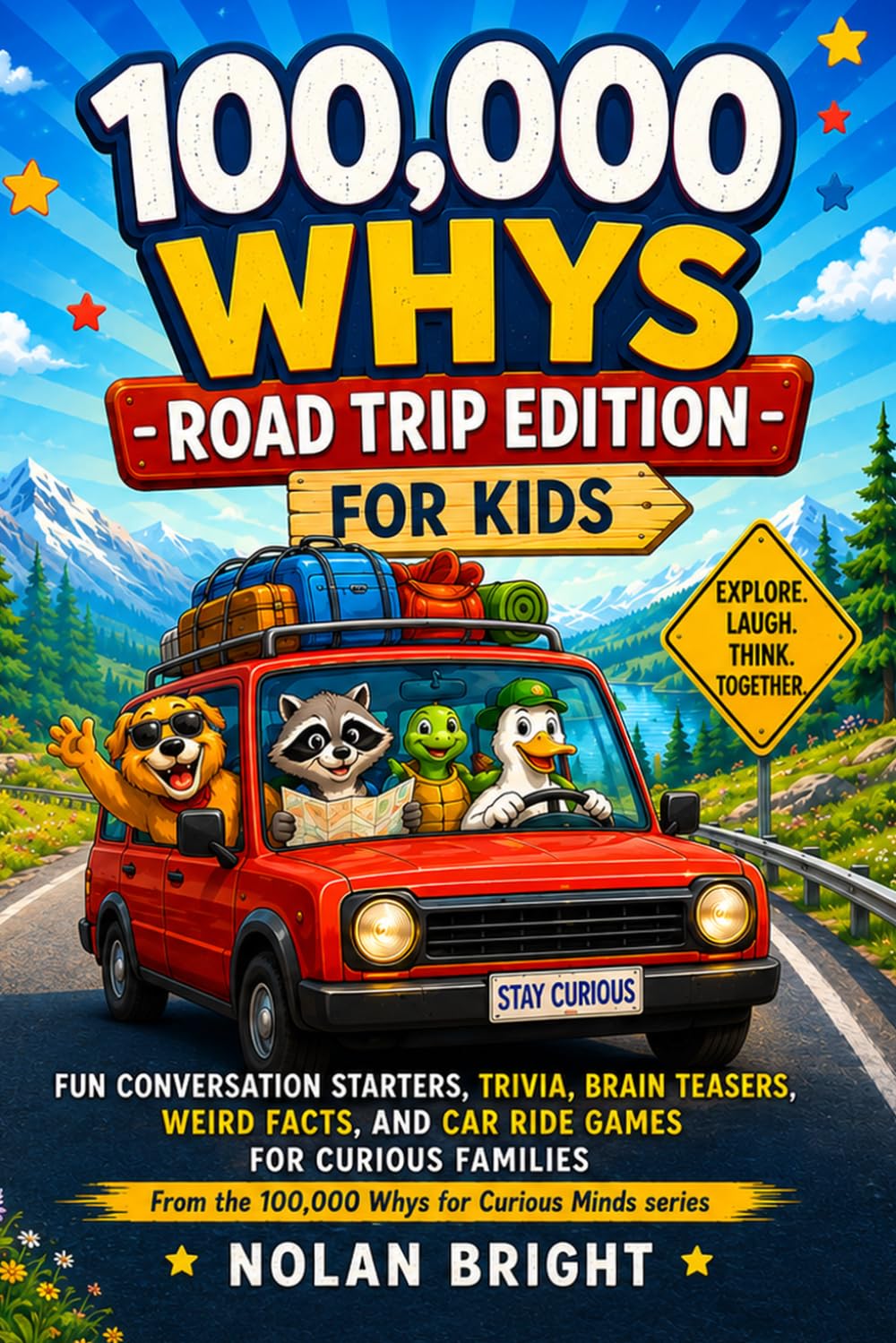100,000 Whys Road Trip Questions for Kids: Fun Conversation Starters, Trivia, Brain Teasers, Weird Facts, and Car Ride Games for Curious Families (100,000 Whys for Curious Minds)