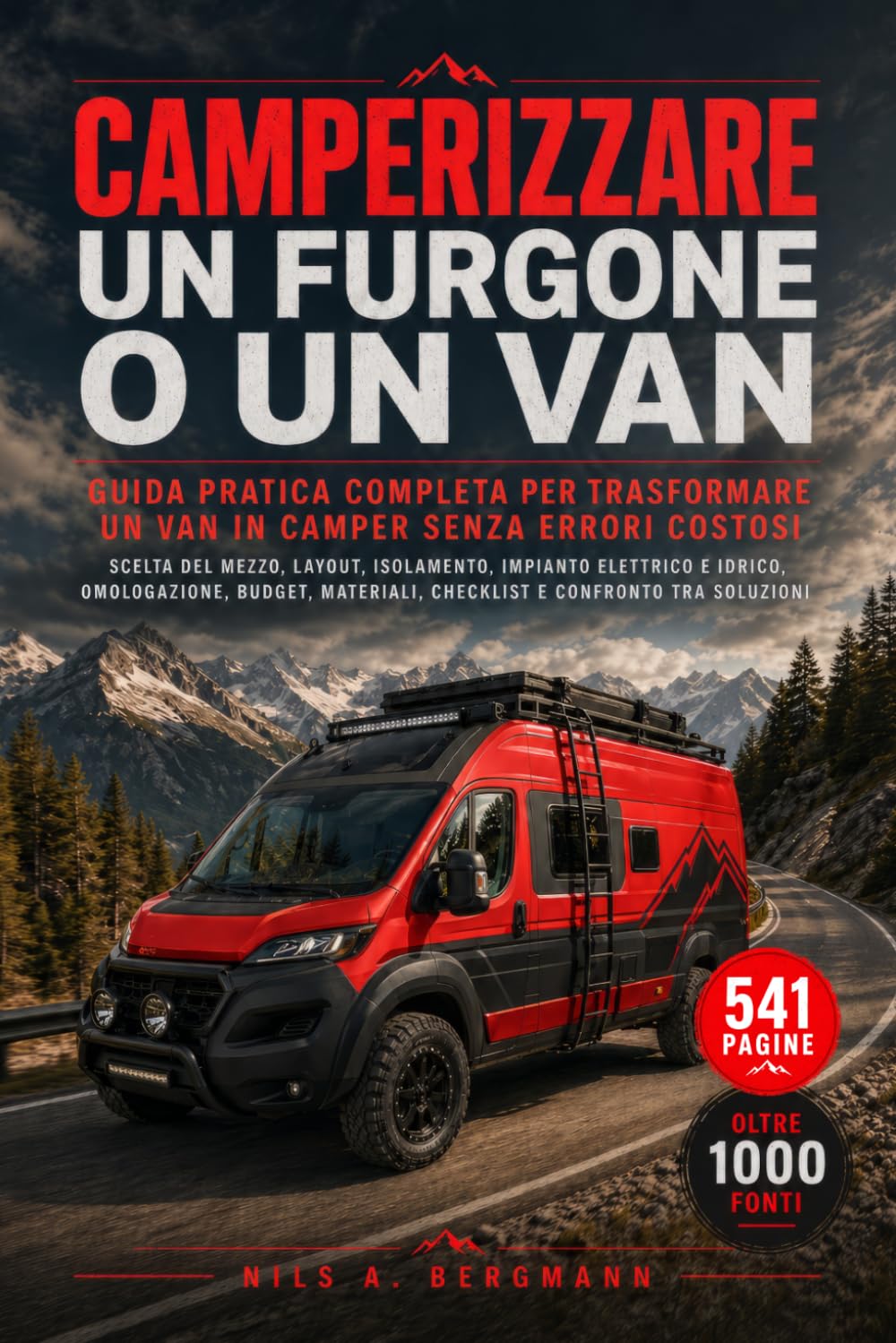 Camperizzare un Furgone o un Van: Guida pratica completa per trasformare un van in camper senza errori costosi: scelta del mezzo, layout, isolamento, ... checklist e confronto tra soluzioni