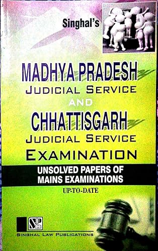 Madhya Pradesh Judicial Service and Chhattisgarh Judicial Service Examination (Unsolved Papers of Mains Examinations)
