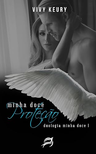 Minha Doce Proteção ( 1º Livro- Duologia Minha Doce)