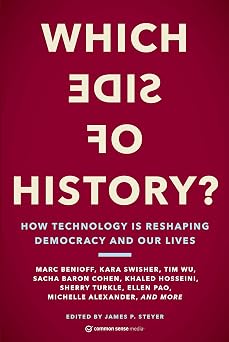 Which Side of History? How Technology Is Reshaping Democracy and Our Lives