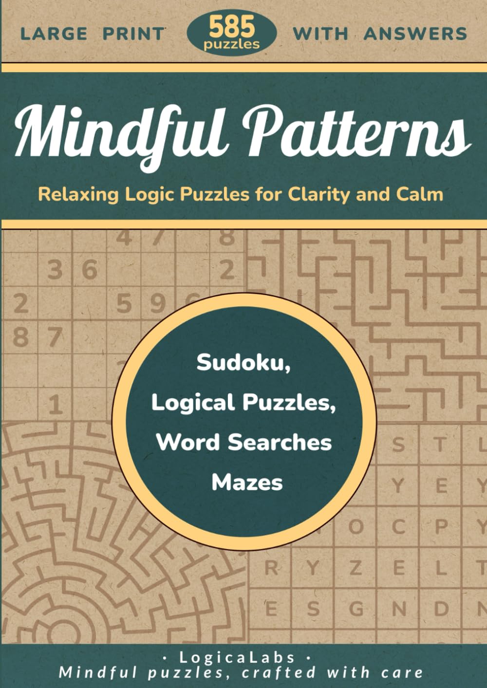 Mindful Patterns: Relaxing Logic Puzzles for Clarity and Calm: Large-Print Sudoku, Word Searches, Mazes, Skyscrapers, and More — 585 Puzzles