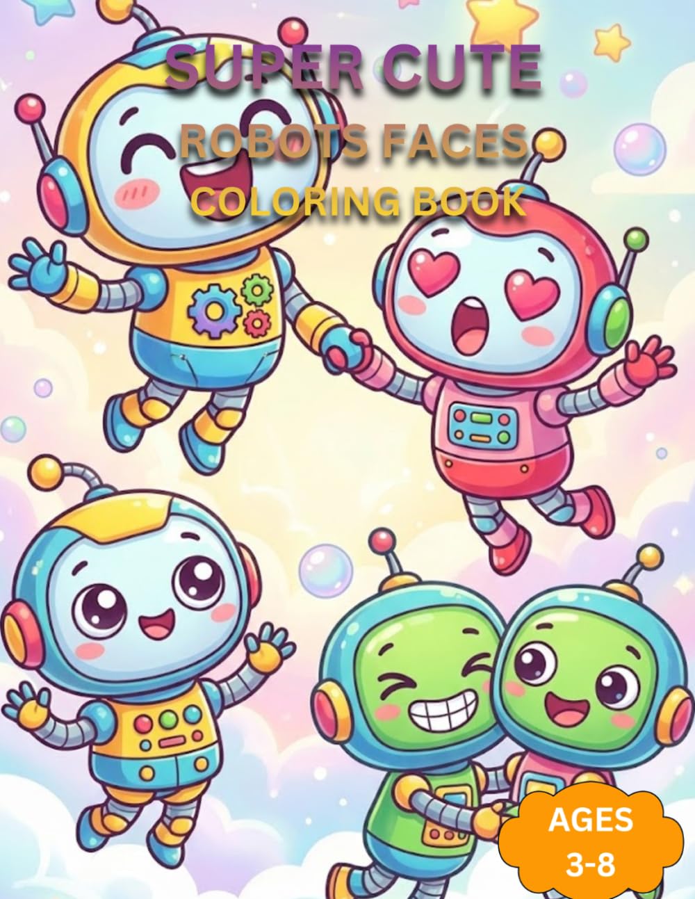 Cute Robot Faces Coloring Book: Adorable and Easy Robot Face Coloring Pages for Kids Ages 3–8 Fun Kawaii Tech Coloring Book for Boys and Girls