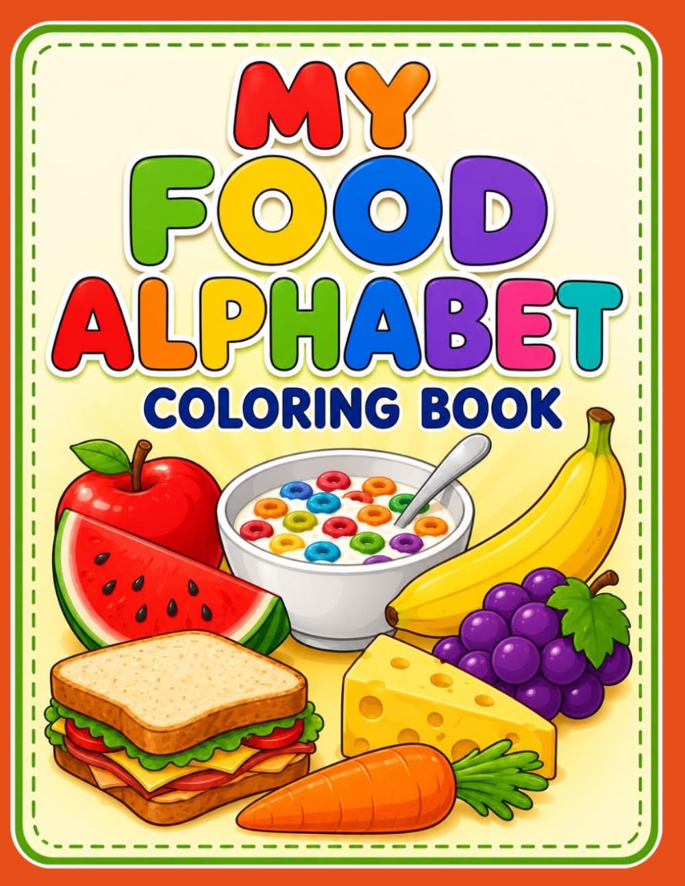 My Food Alphabet Coloring Book !: Learn the ABCs with Delicious Foods from A to Z