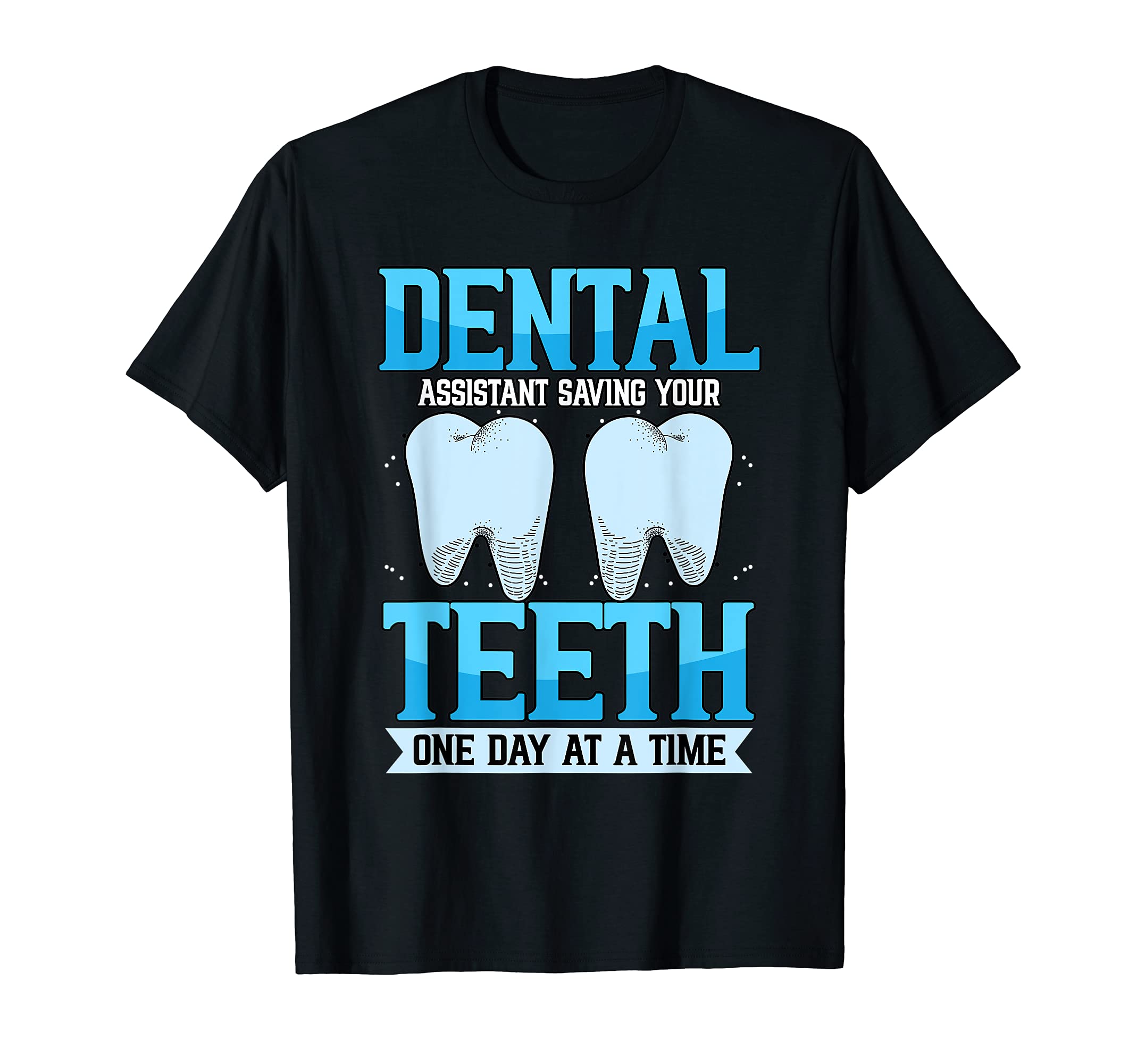 Funny Dental Assistant Saving Your Teeth Dentist Medicine T-Shirt, Black