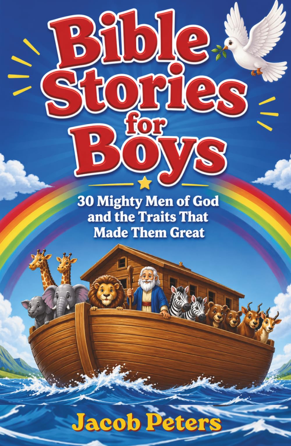Bible Stories For Boys: 30 Mighty Men Of God And The Traits That Made Them Great