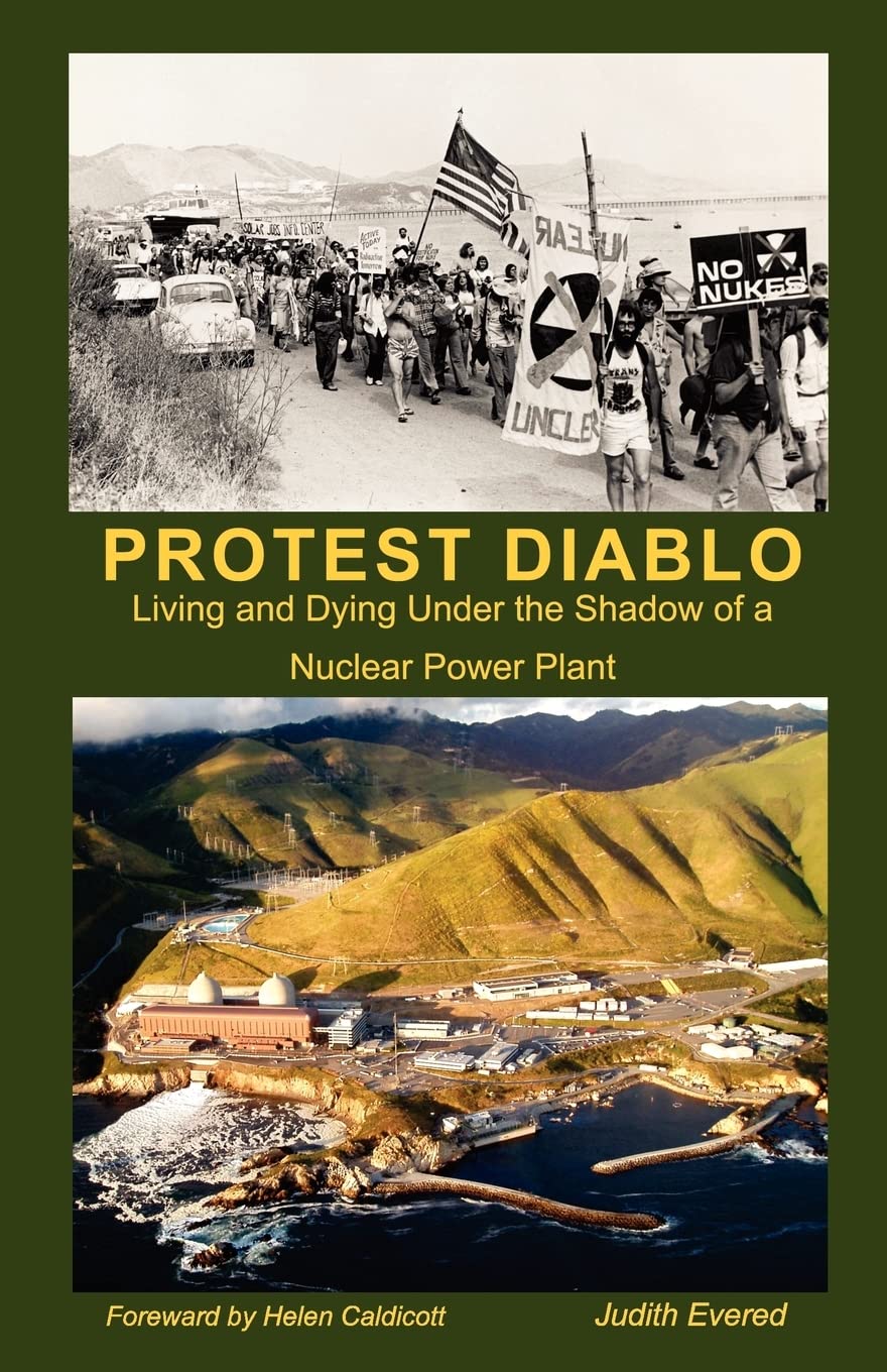 Protest Diablo: Living and Dying Under the Shadow of a Nuclear Power Plant: Volume 1