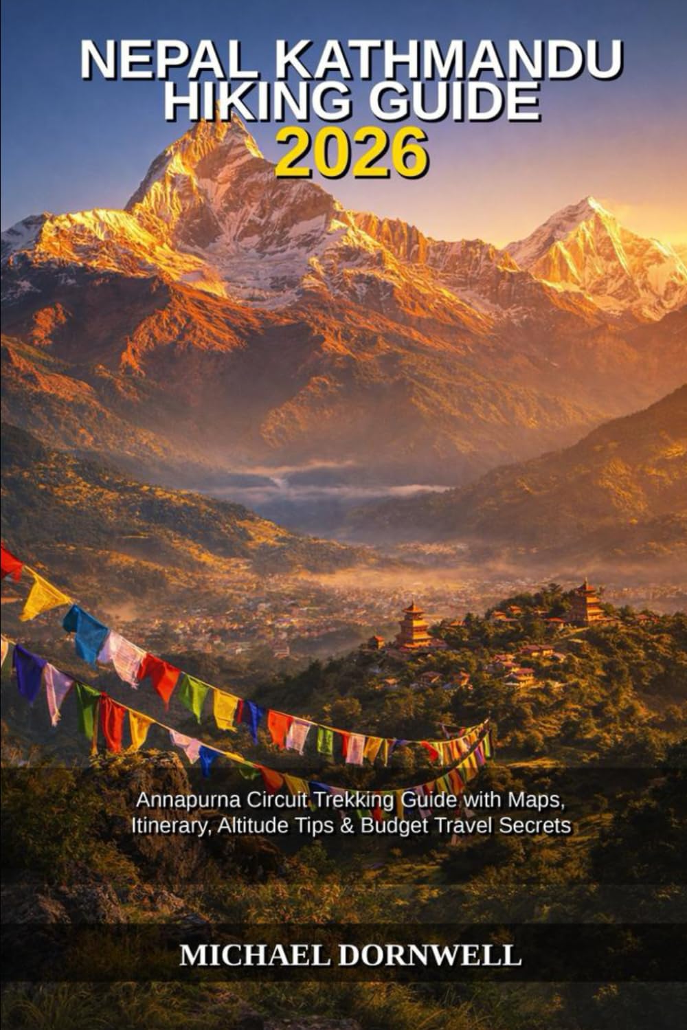Nepal Kathmandu Hiking Guide 2026: Annapurna Circuit Trekking Guide with Maps, Itinerary, Altitude Tips & Budget Travel Secrets