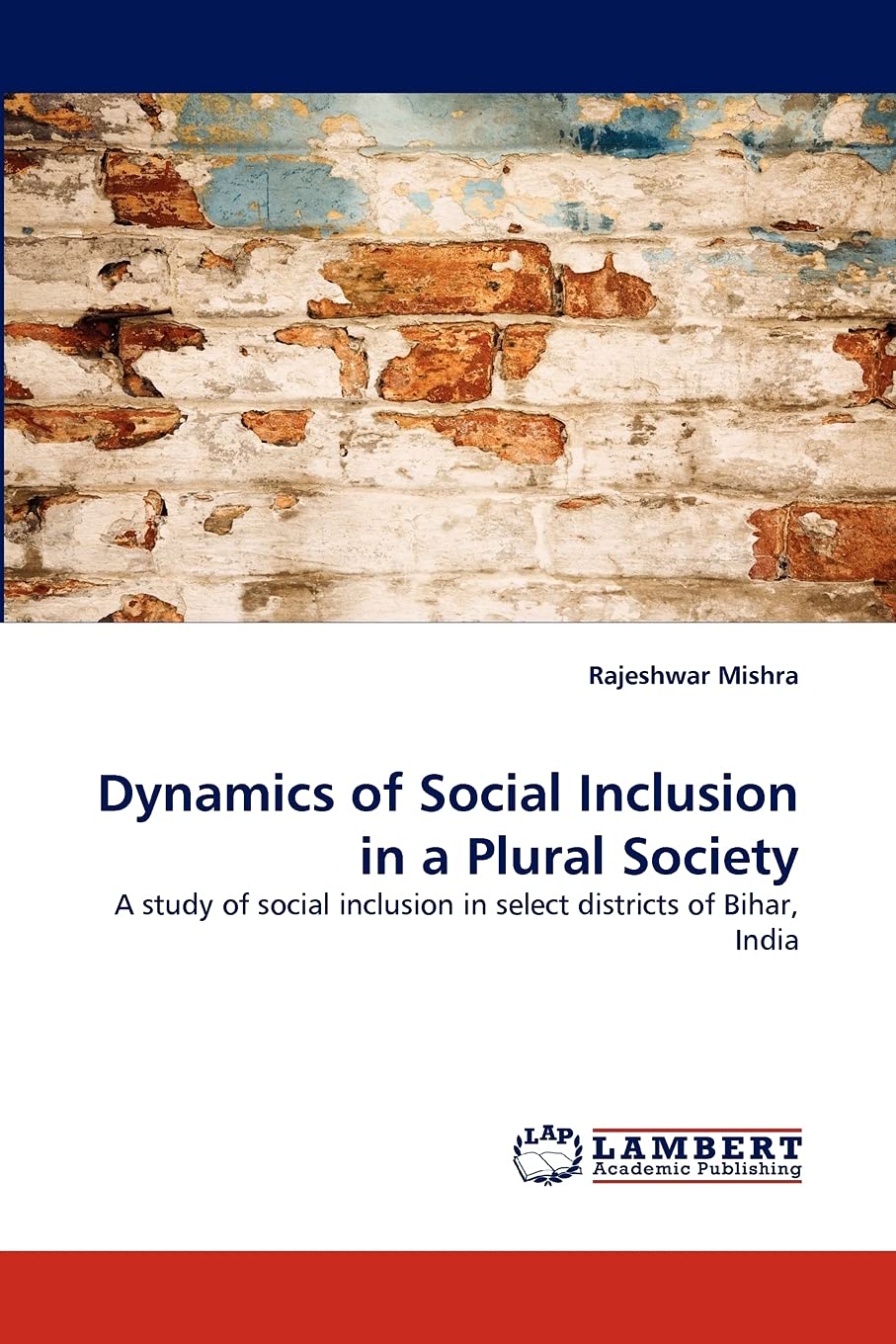 Dynamics of Social Inclusion in a Plural Society: A study of social inclusion in select districts of Bihar, India