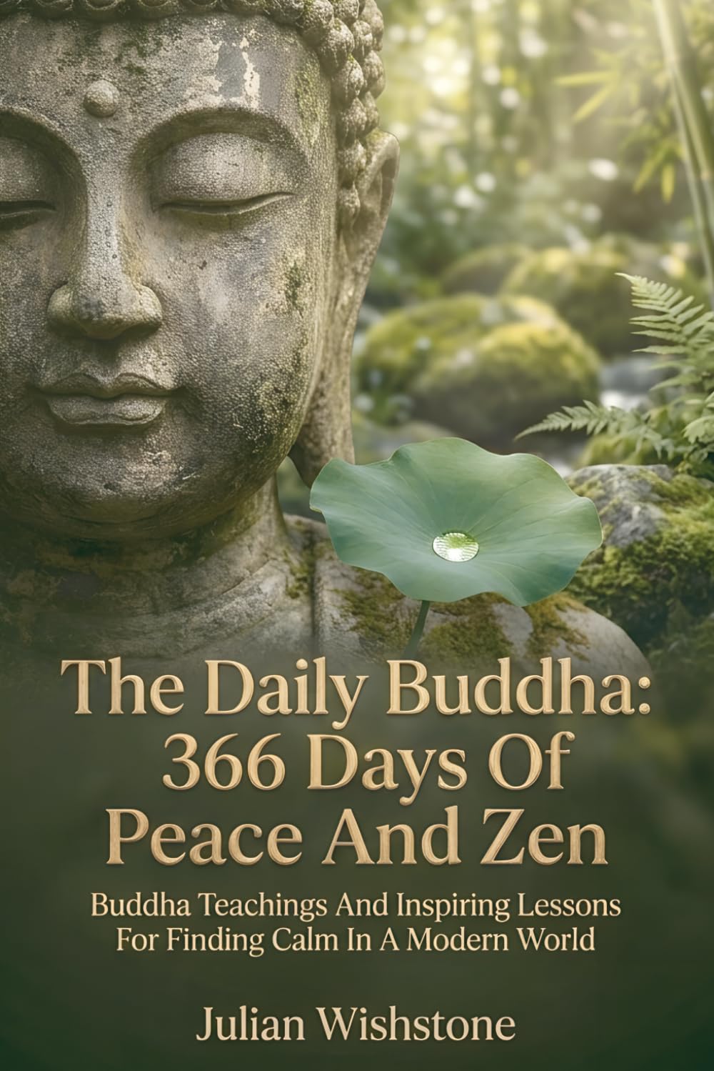 The Daily Buddha: 366 Days Of Peace And Zen: Buddha Teachings And Inspiring Lessons For Finding Calm In A Modern World