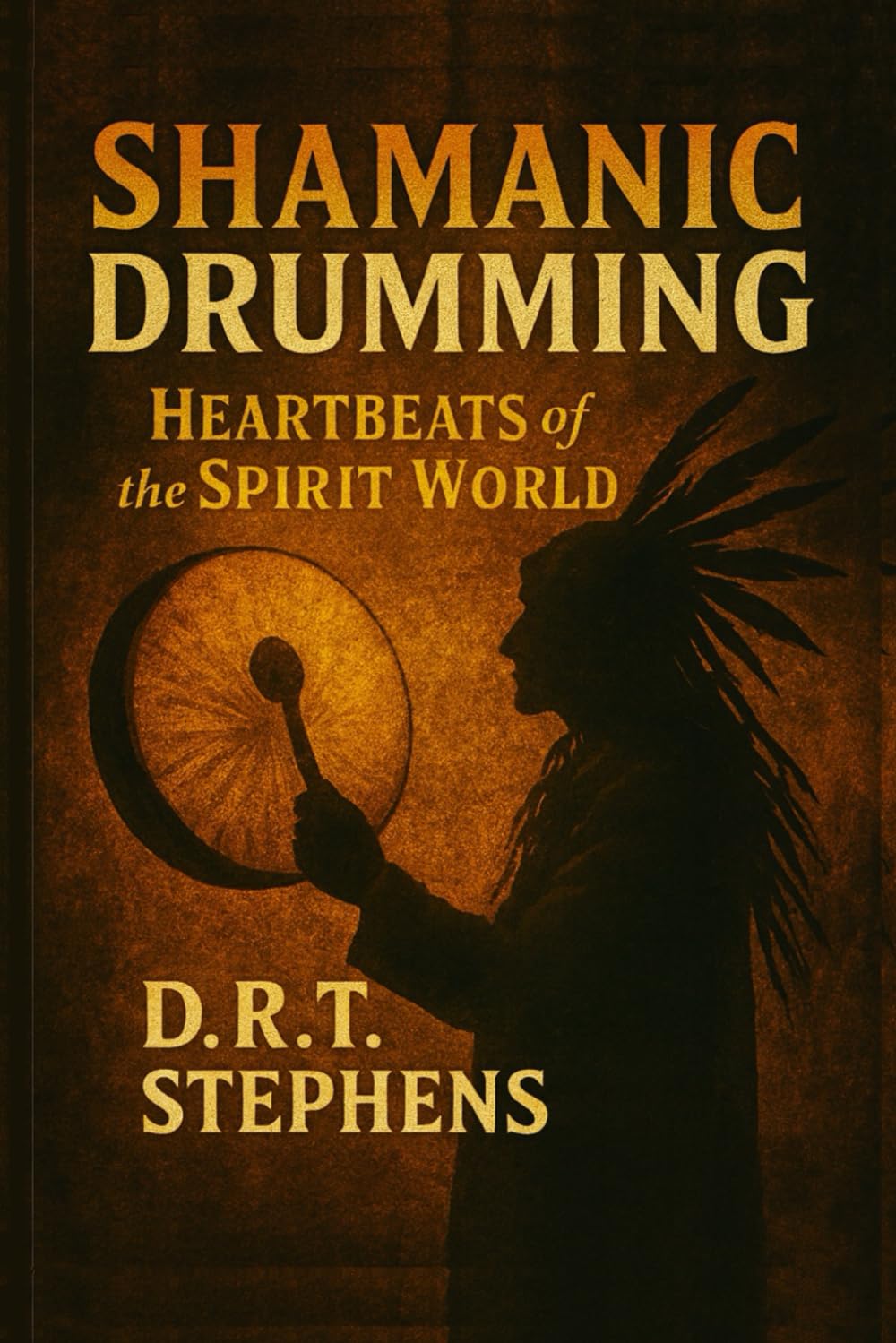 Shamanic Drumming: Heartbeats of the Spirit World