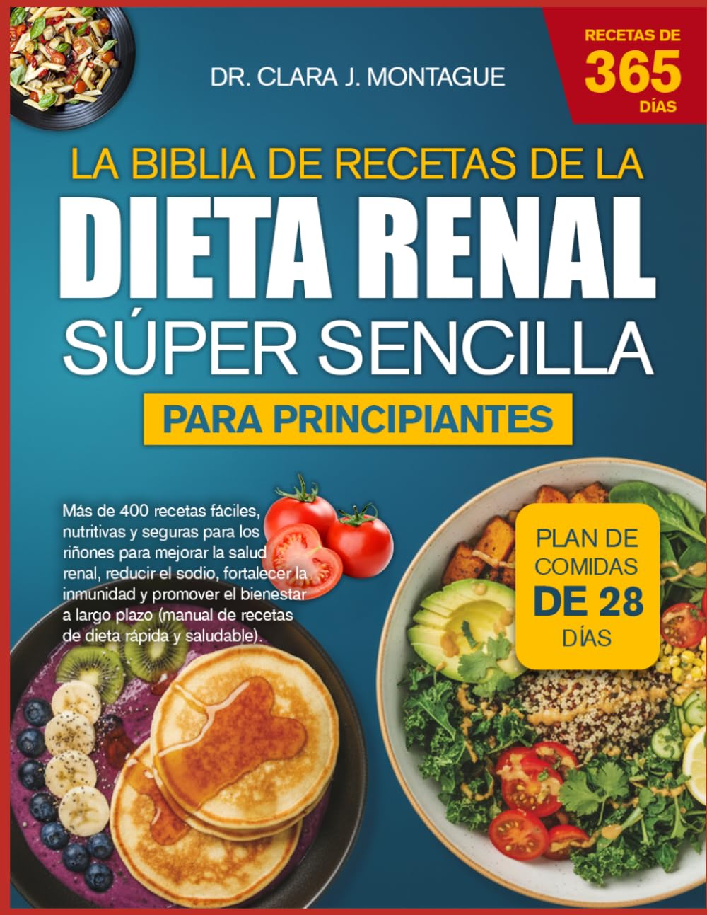 LA BIBLIA DE RECETAS DE LA DIETA RENAL SÚPER SENCILLA PARA PRINCIPIANTES: Más de 400 recetas fáciles, nutritivas y seguras para los riñones para ... y promover el bienestar a largo plazo