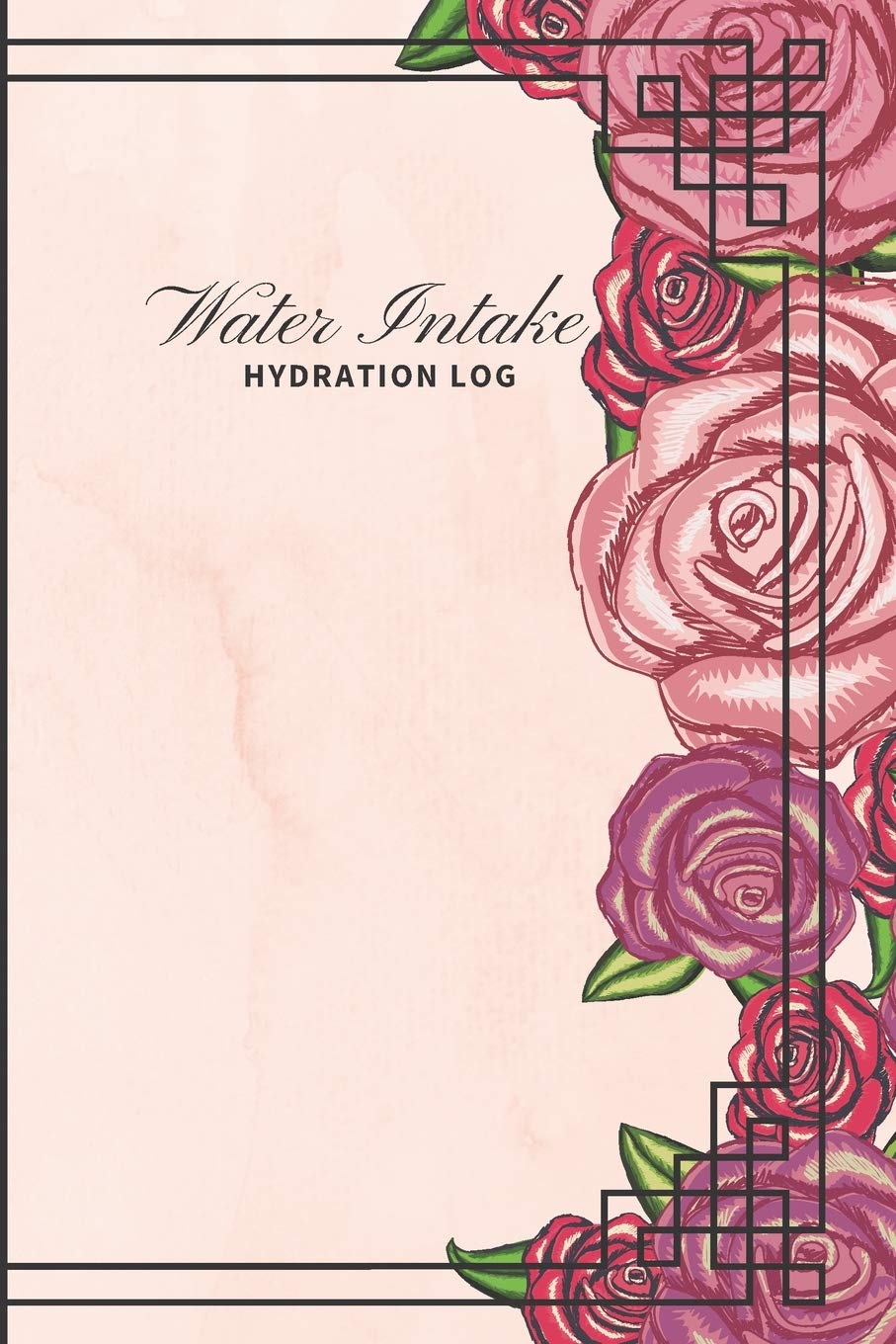 Water Intake Journal: 52 Weeks Water Tracker | Water Log | Hydration Log | Fluid Intake Log | Water Planner