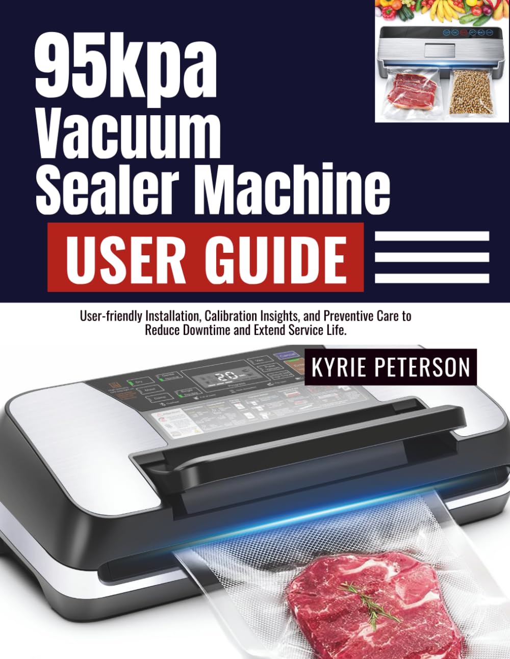 95kpa Vacuum Sealer Machine User Guide: From First Run to Daily Maintenance with Bag Selection, Leak Prevention, and Long-lasting Freshness Strategies