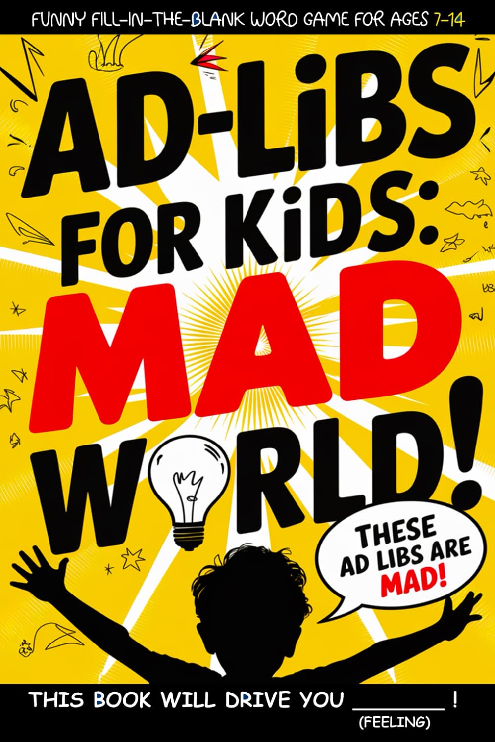 Ad Libs For Kids - Mad World: Funny Fill-In-The-Blank Word Game (Fun & Creative Ad-Lib Book Series for Kids)