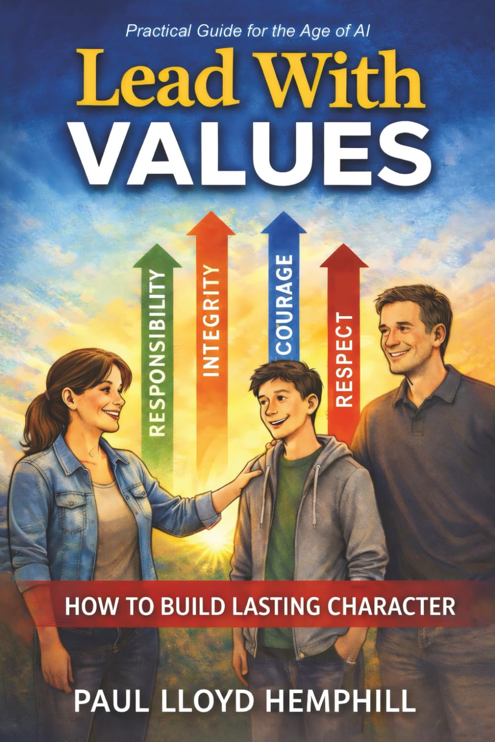 LEAD WITH VALUES: Practical Guide for the Age of AI (Choose Your Future)