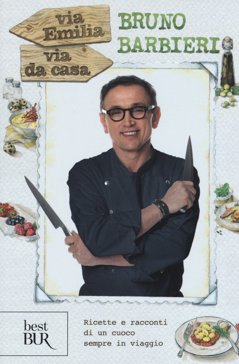 Via Emilia Via Da Casa. Ricette E Racconti Di Un Cuoco Sempre In Viaggio - 4