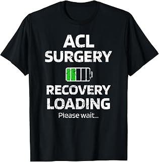 ACL Surgery Recovery Loading Knee Surgery ACL Reconstruction T-Shirt