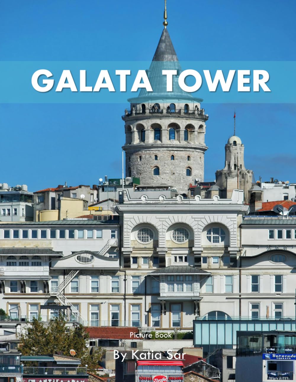Galata Tower: A Perfect Coffee Table Picture Book - Travel and Tourism lovers.
