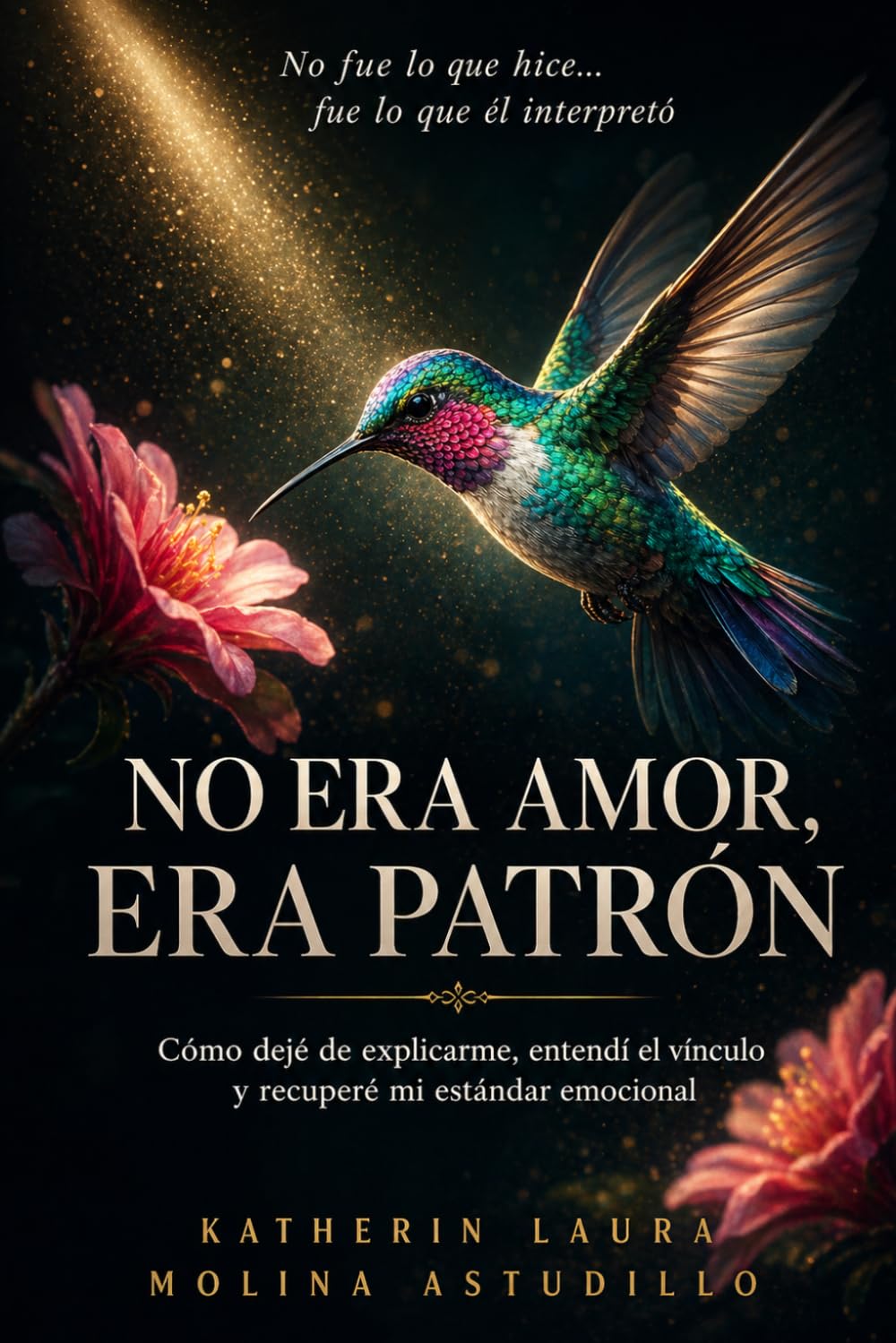 NO ERA AMOR, ERA PATRÓN: Cómo dejé de explicarme, entendí el vínculo y recuperé mi estándar emocional