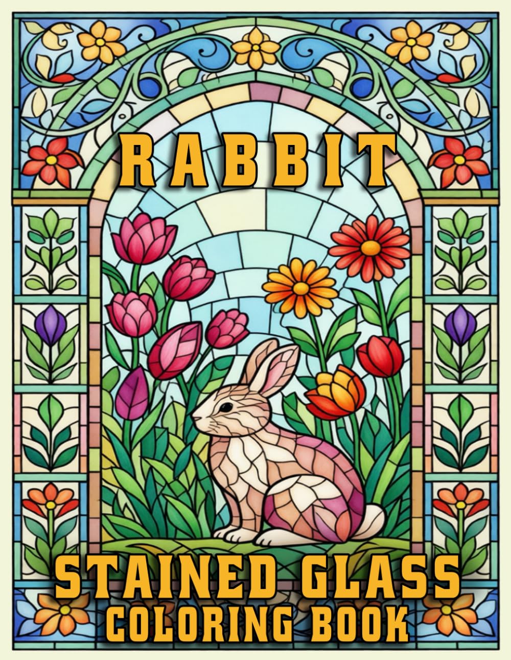 Rabbit Stained Glass Coloring Book for Adults: Beautiful Nature and Floral Rabbit Designs for Relaxation, Creativity, and Mindful Coloring