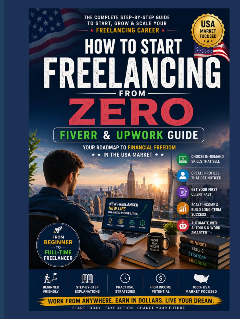 Earning Guides: How to Start Freelancing from Zero (Fiverr & Upwork Guide): Beginner to Pro Blueprint to Earn Your First Income Online Without Experience