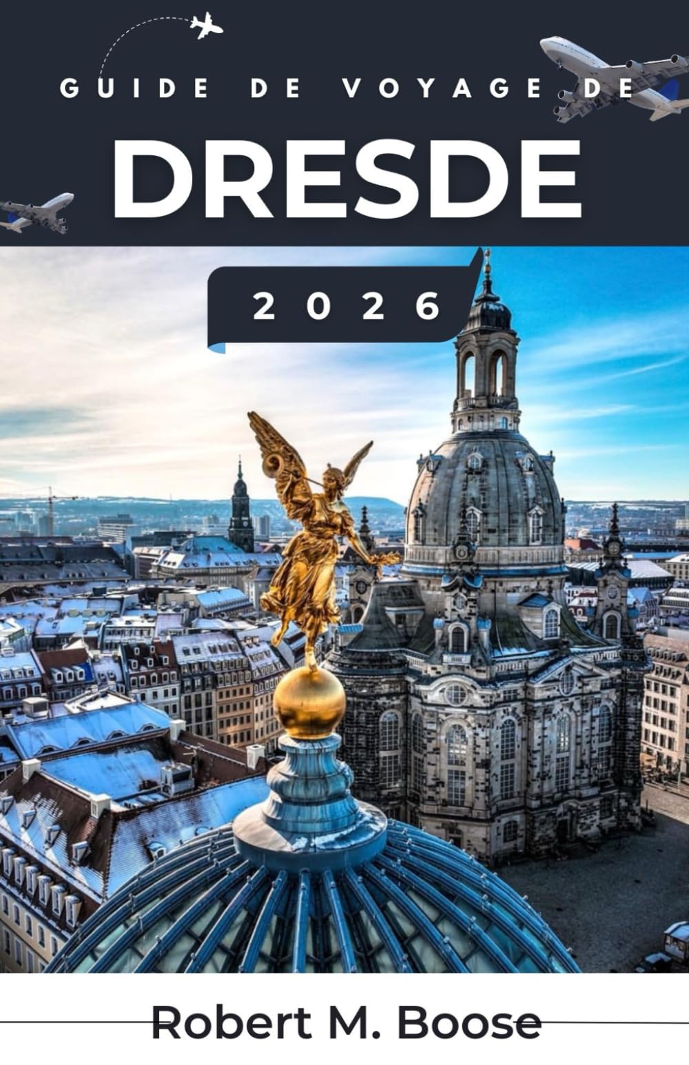 GUIDE DE VOYAGE DE DRESDE 2026: Découvrez les quartiers historiques, les sentiers riverains, les espaces d'artisans et le paysage créatif en constante évolution de la ville.