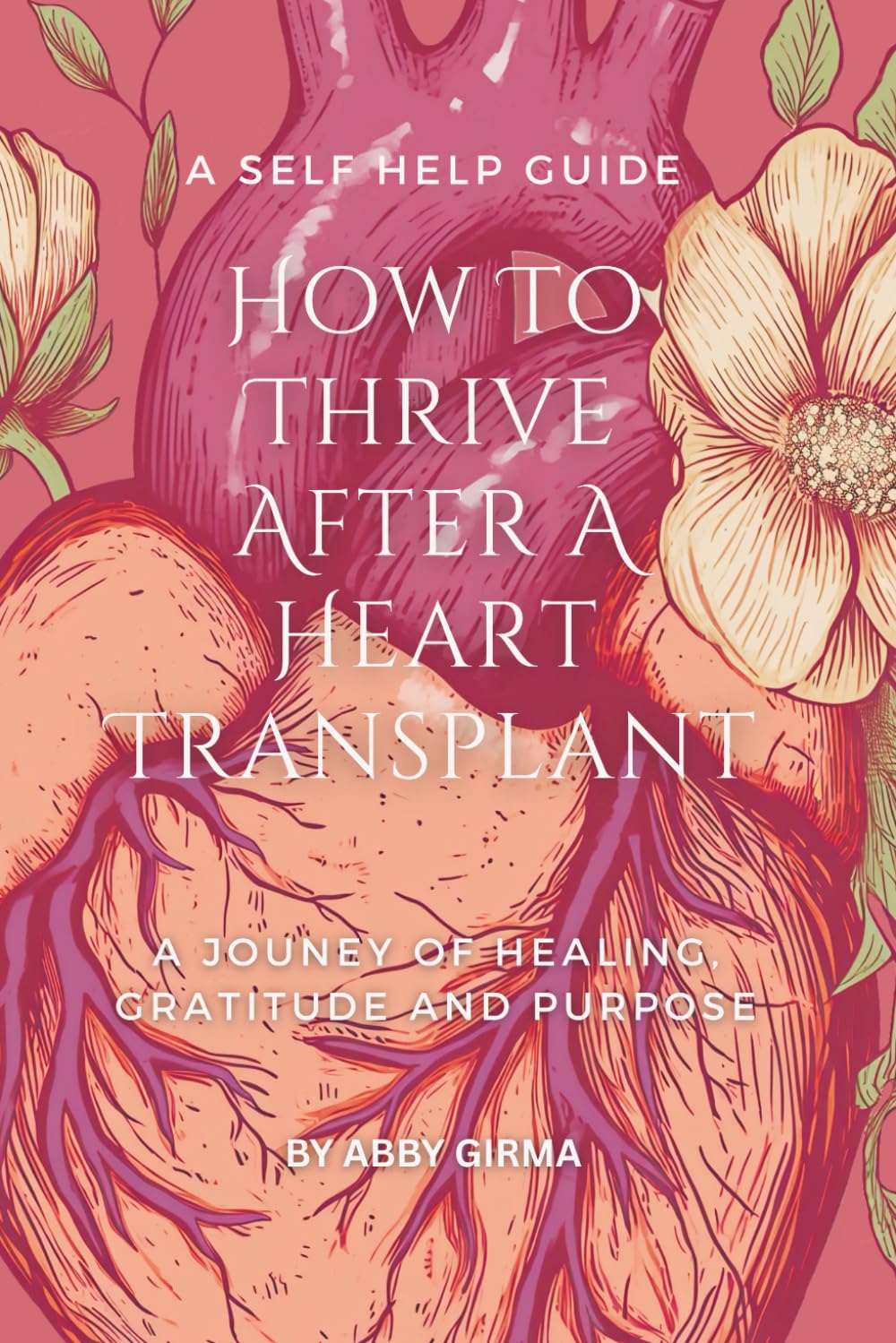 How To Thrive After A Heart Transplant: A Self Help Guide