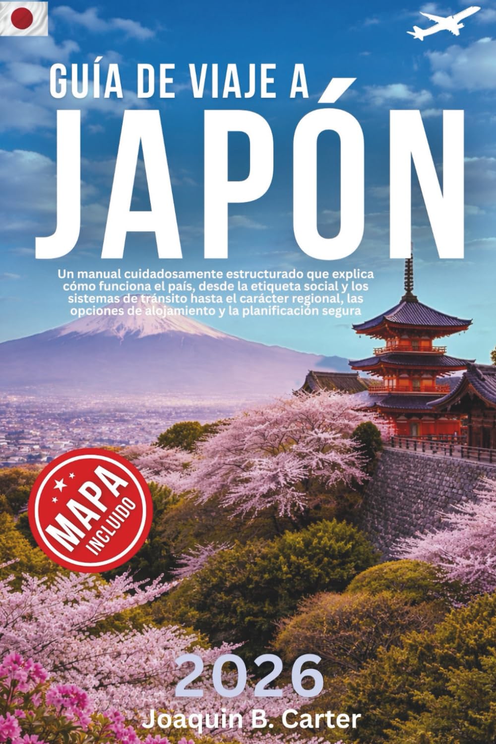 Guía de viaje a Japón 2026: Un manual cuidadosamente estructurado que explica cómo funciona el país, desde la etiqueta social y los sistemas de tránsito hasta el carácter regional, las opciones de