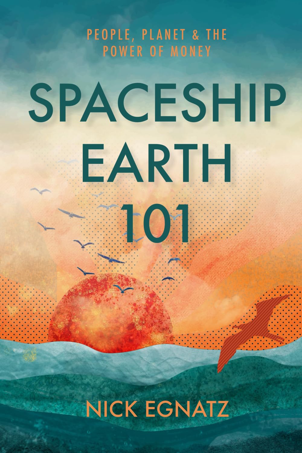 Spaceship Earth 101: People, Planet & the Power of Money